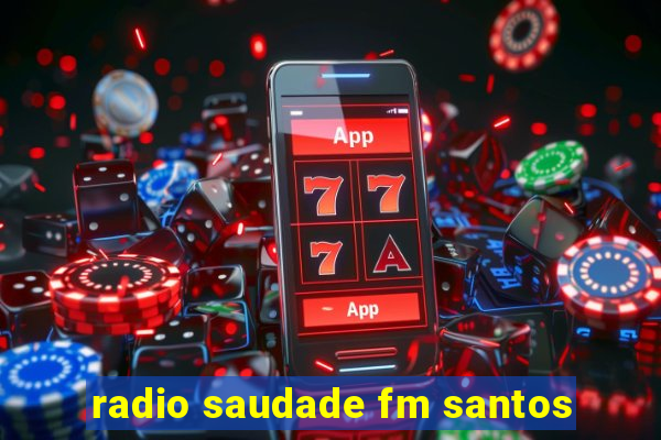 radio saudade fm santos